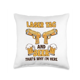 Laser Tag And Beer That's Why I'm Here Team Adult Laser Tag Throw Pillow