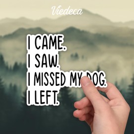 (3Pcs) I Came I Saw I Missed My Dog I Left Sticker Funny Sarcastic Quotes Dog Mom Pet Lovers Vinyl Decal for Tumbler Laptop Kindle Water Bottles Books Phone - Size 3x2.8 Inches