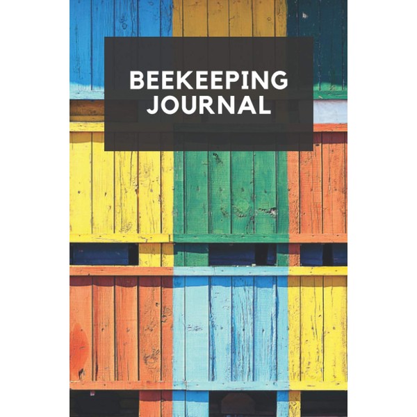 Beekeeping Journal: Bee Farming Tracker, Beekeepers Book - Manage Your