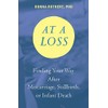 At a Loss: Finding Your Way After Miscarriage, Stillbirth, or