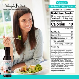 Simple Girl Organic Balsamic Vinaigrette - 12 oz - Low Sugar Salad Dressing and Marinade -Certified Organic - Gluten Free - Vegan - Low Calorie - Fat Free - NO MSG - Diet Friendly