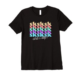 Womens SKSKSK And I Oop! Skip A Straw Save the Turtles Premium T-Shirt