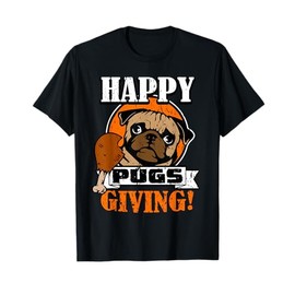 Funny Pug Dog Shirt Happy Pugsgiving Thanksgiving T Shirt T-Shirt