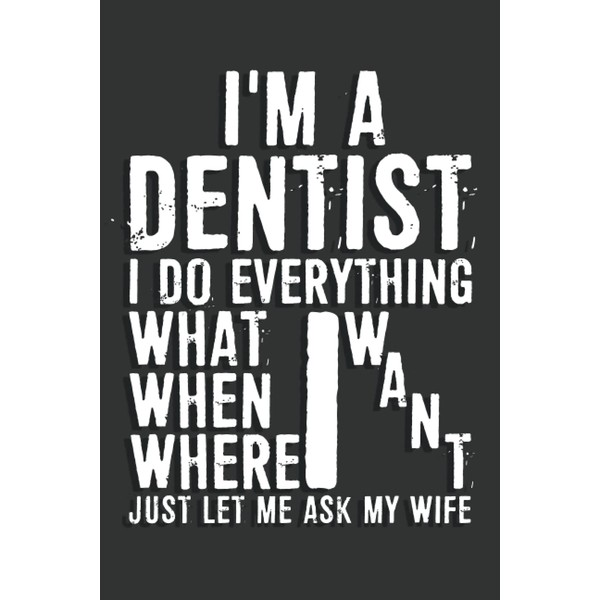 Dentist Gifts: I'm A Dentist I Do Everything What I