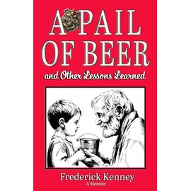 A Pail of Beer: and Other Lessons Learned
