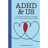 ADHD & Us: A Couple's Guide to Loving and Living With Adult ADHD