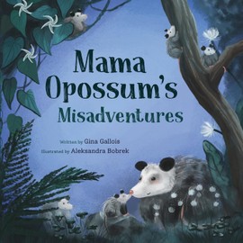 Mama Opossum's Misadventures (Awesome Opossum Stories)