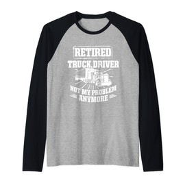 Retired Truck Driver Problem Trucker Retirement Raglan Baseball Tee