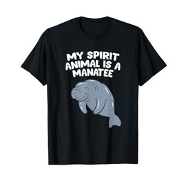 Funny Manatee Lover Gift My Spirit Animal Is A Manatee T-Shirt