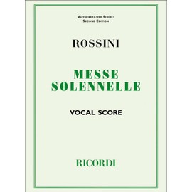 GIOACHINO ROSSINI : PETITE MESSE SOLENNELLE - REDUCTION POUR VOIX ET PIANO - SOLO S, SOLO A, SOLO T,