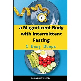 a Magnificent Body with Intermittent Fasting: 5 Easy Steps