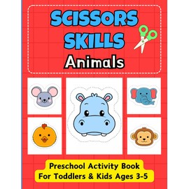 Scissors Skills Animals: Preschool Activity Book For Toddlers & Kids Ages 3-5
