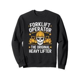 Forklifting Forklift Driver Quoted for Forklifter Operator Sweatshirt