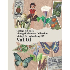 Collage Kit Book : Vintage ephemera collection : Vintage Scrapbooking DIY : Vol.01: over 150 vintage colored for DIY cards and journals (Vintage Ephemera Collection)