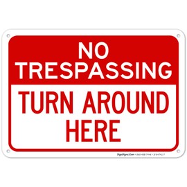 No Trespassing Turn Around Here Sign, 10x7 Inches, 55 mil Thick HDPS (high Density polystyrene), Made in USA