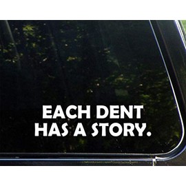 Each Dent Has A Story - White 8-3/4" x 2-1/4" Car Decal