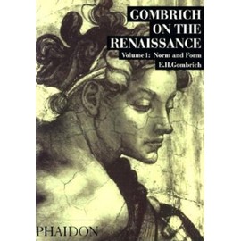 Gombrich on the Renaissance: Norm and Form, Volume 1