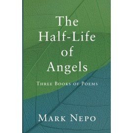 The Half-Life of Angels: Three Books of Poems