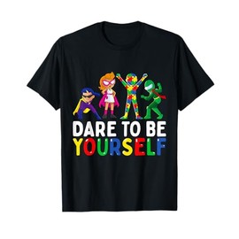 Dare to Be Yourself Autism Awareness Superheroes T-Shirt