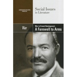 War in Ernest Hemingway's a Farewell to Arms (Social Issues in Literature)