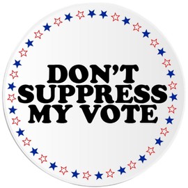 Don't Suppress My Vote - Circle Sticker Decal 3 Inch - Election Voting Slogan