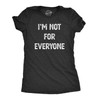 Womens I'm Not for Everyone T Shirt Funny Weird Strange
