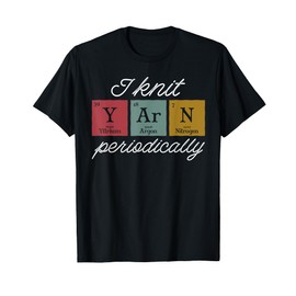 Yarn Knitting Lover Knitters I Knit Yarn Periodically T-Shirt