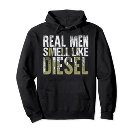 Real Men Smell Like Diesel Funny T-Shirt Pullover Hoodie