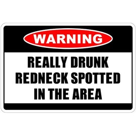 StickerPirate Really Drunk Redneck Warning 8" x 12" Funny Metal Novelty Sign Aluminum NS 4134