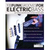 100 Funk Grooves for Electric Bass: Learn 100 Bass Guitar