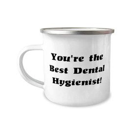 You're the Best Dental Hygienist! 12oz Camper Mug, Dental hygienist Present From Colleagues, Useful For Colleagues, Toothbrush, Toothpaste, Floss, Dental appointment, Teeth cleaning