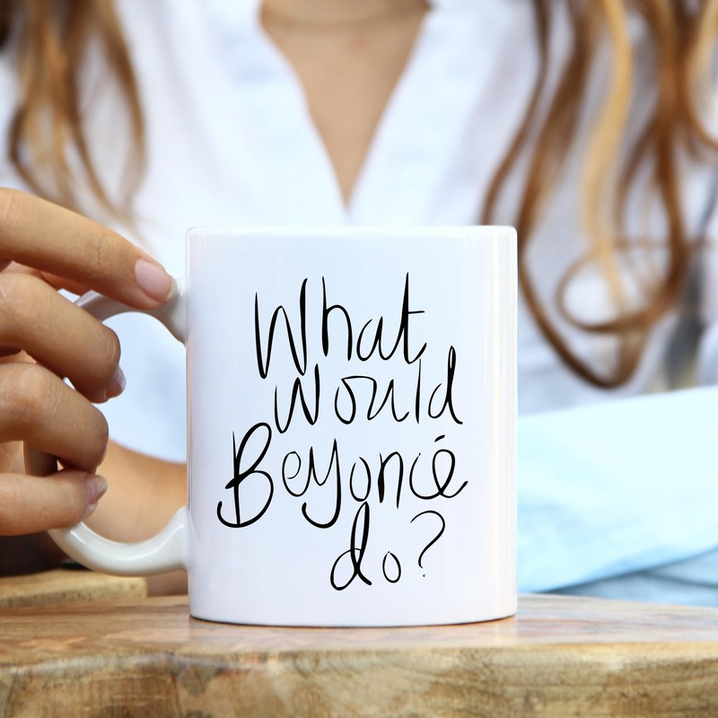 „What Would Beyonce do?“ – Neuheit 313 ml Premium Qualität