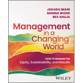 Management In A Changing World: How to Manage for Equity, Sustainability, and Results