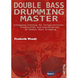 Double Bass Drumming Master - Schlagzeug-Training für Fortgeschrittene: Kreativität und Koordination im Double Bass Drumming