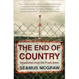 The End of Country: Dispatches from the Frack Zone