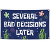 Funny Tapestry "SEVERAL BAD DECISIONS LATR" 3X5 Feet - Polyester