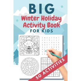Big Winter Holiday Activity Book for Kids: 50 activities | Christmas gift or present | stocking stuffer for kids | Creative Holiday Coloring, Word ... Boys and Girls Ages 6, 7, 8, 9, and 10 Years
