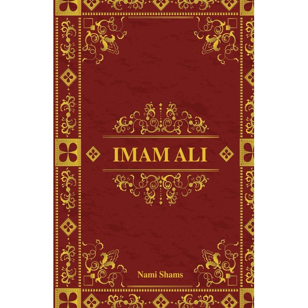 Imam Ali: Höhepunkte aus der Biographie des größten Führers, geformt