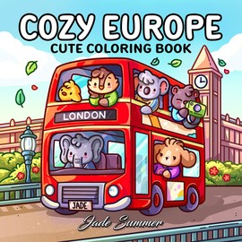 Cozy Europe: Cute Coloring Book for Adults and Teens with Charming Characters and Delightful European Scenes for Relaxation (Cozy Coloring Books)