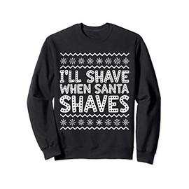 I'll Shave When Santa Shaves Respect The Beard Christmas Sweatshirt