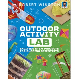 Outdoor Activity Lab: Exciting Stem Projects for Budding Scientists (DK Activity Lab)