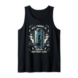 All I Want Is Infinite Battery Life Tech Gadget Fans Tank Top