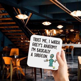 CS834 Trust me, i Watch Grey's Anatomy. I'm Basically a Surgeon Novelty Funny Coffee Tea Drink Gift Glossy MDF Wooden Coaster