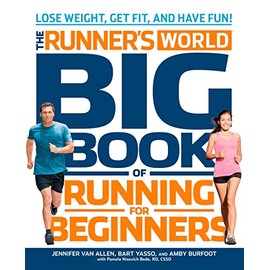 The Runner's World Big Book of Running for Beginners: Lose Weight, Get Fit, and Have Fun