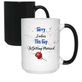 Humorous Gift Idea Unique Wedding Gift for Groom Bridegroom Sorry Ladies This Guy Is Getting Married Men Women 15 Oz White Ceramic Color Changing Mug