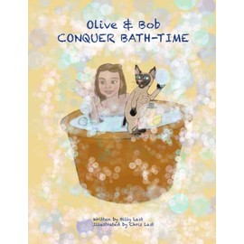 Olive & Bob CONQUER BATH-TIME: Exciting Children's story about conquering bath-time fears and learning to love the bath.