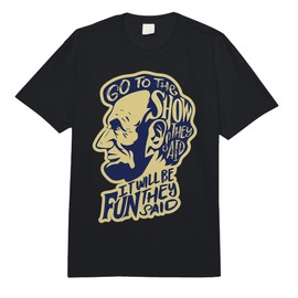 Go to The Show They Said -Funny Abraham Lincoln History Buff Comfort Colors Adult Heavyweight T-Shirt