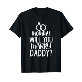 Kids Mommy Will You Marry My Daddy Funny Marriage Proposal T-Shirt