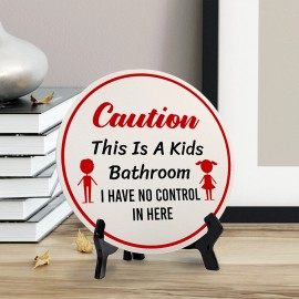 Signs ByLITA Caution This Is A Kids Bathroom I Have No Control In Here (5 x 5“) Table Sign
