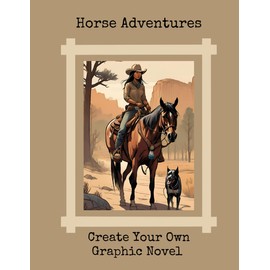 Horse Adventures: Create Your Own Graphic Novel: Second Edition